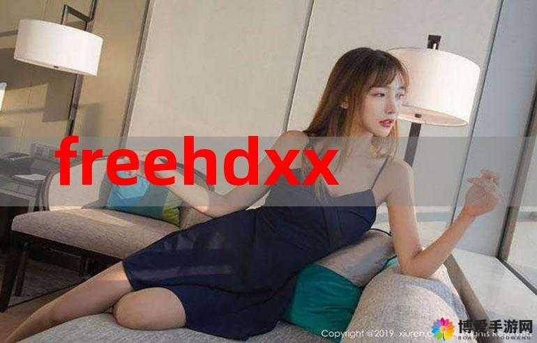 Free HD XXXX Movies2024- 无尽激情，尽在这里